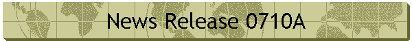 News Release 0710A